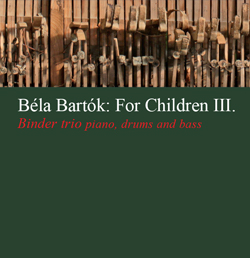 Binder Trio: Bartók Béla: Gyermekeknek III.