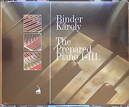 Binder Károly: The Prepared Piano I-III.